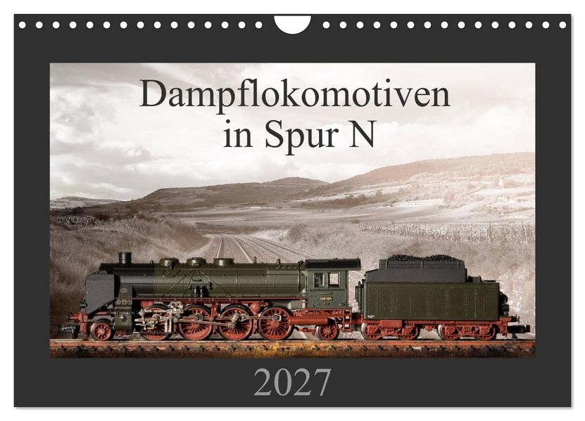 Dampflokomotiven in Spur N (Wandkalender 2027 DIN A4 quer) CALVENDO Monatskalender