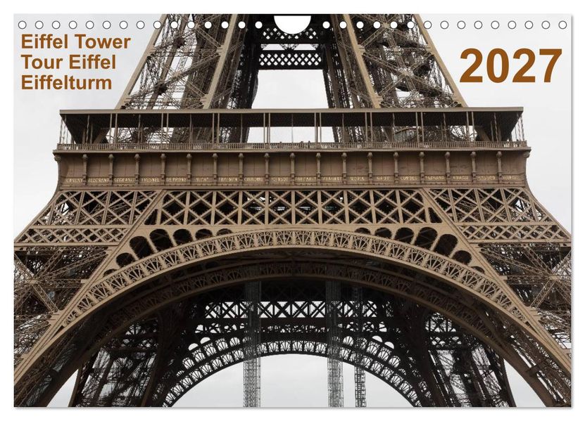 Eiffel Tower - Tour Eiffel - Eiffelturm - Paris 2027 (Wandkalender 2027 DIN A4 quer) CALVENDO Monatskalender