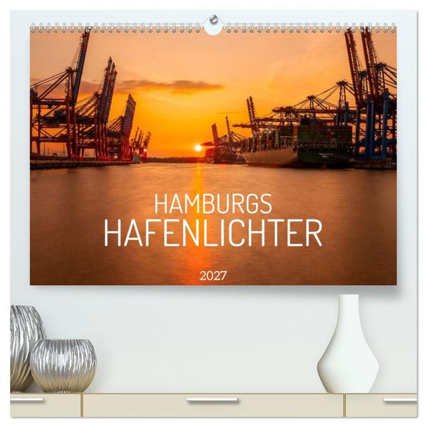 Hamburgs Hafenlichter (hochwertiger Premium Wandkalender 2027 DIN A2 quer) Kunstdruck in Hochglanz