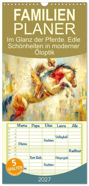 Familienplaner 2027 - Im Glanz der Pferde. Edle Schönheiten in moderner Öloptik mit 5 Spalten (Wandkalender 21 x 45 cm) CALVENDO