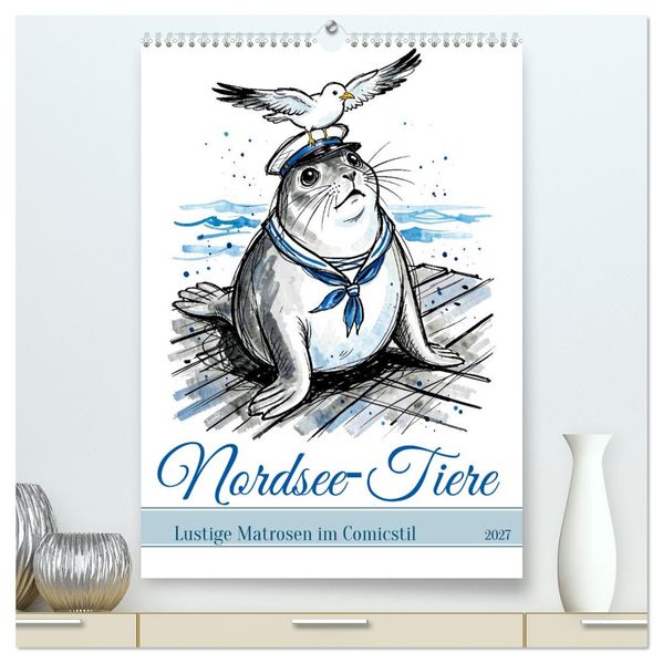 Nordsee-Tiere - Lustige Matrosen im Comicstil (hochwertiger Premium Wandkalender 2027 DIN A2 hoch) Kunstdruck in Hochglanz