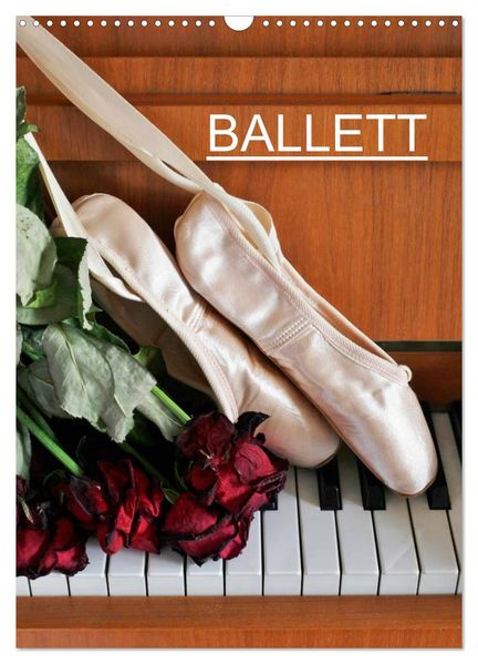 Ballett (Wandkalender 2027 DIN A3 hoch) CALVENDO Monatskalender