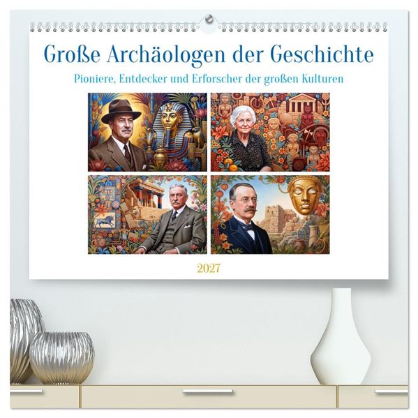 Große Archäologen der Geschichte (hochwertiger Premium Wandkalender 2027 DIN A2 quer) Kunstdruck in Hochglanz