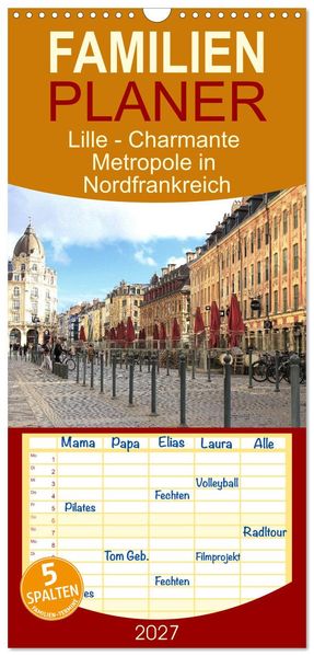 Familienplaner 2027 - Lille - Charmante Metropole in Nordfrankreich mit 5 Spalten (Wandkalender 21 x 45 cm) CALVENDO