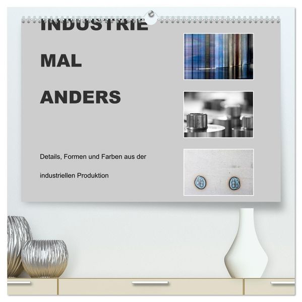 INDUSTRIE MAL ANDERS (hochwertiger Premium Wandkalender 2027 DIN A2 quer) Kunstdruck in Hochglanz