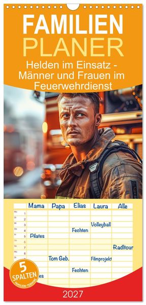 Familienplaner 2027 - Helden im Einsatz - Männer und Frauen im Feuerwehrdienst mit 5 Spalten (Wandkalender 21 x 45 cm) CALVENDO