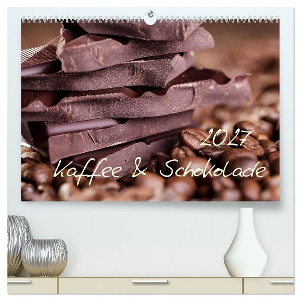 Kaffee & Schokolade (hochwertiger Premium Wandkalender 2027 DIN A2 quer) Kunstdruck in Hochglanz