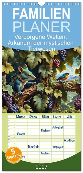 Familienplaner 2027 - Verborgene Welten: Arkanum der mystischen Tierwesen mit 5 Spalten (Wandkalender 21 x 45 cm) CALVENDO