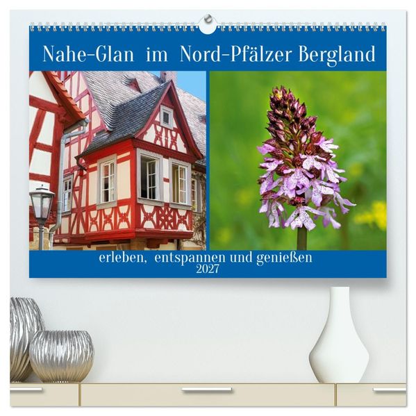 Nahe-Glan im Nord-Pfälzer Bergland (hochwertiger Premium Wandkalender 2027 DIN A2 quer) Kunstdruck in Hochglanz
