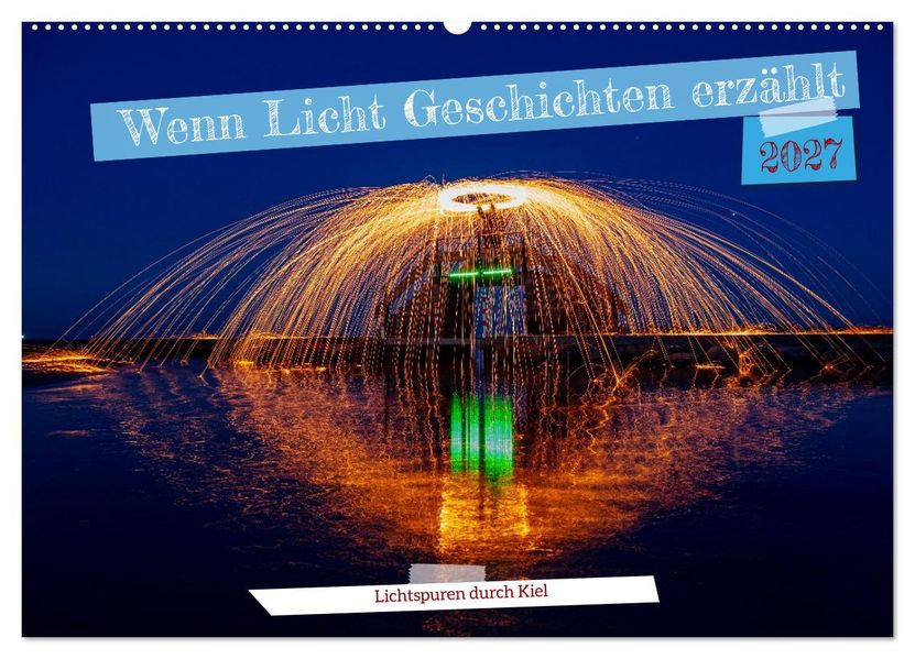 Wenn Licht Geschichten erzählt (Wandkalender 2027 DIN A2 quer) CALVENDO Monatskalender
