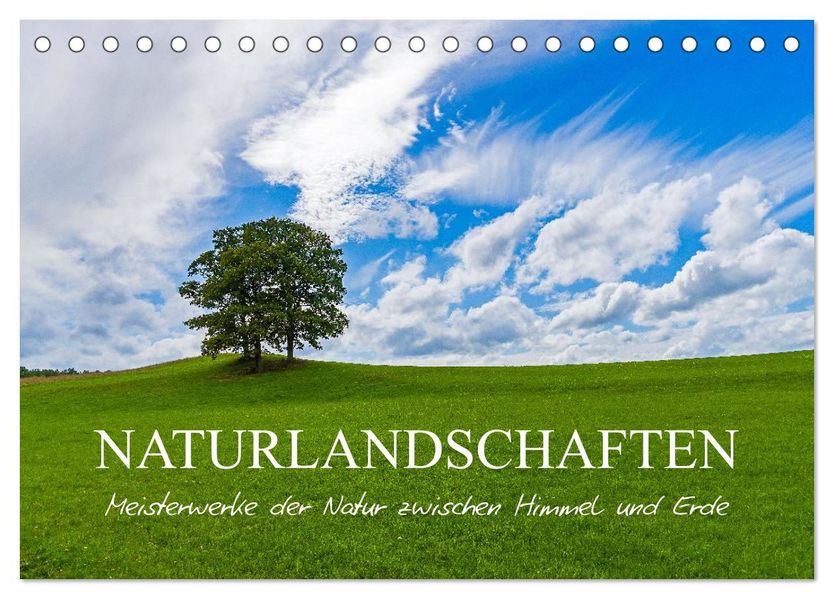 Naturlandschaften - Meisterwerke zwischen Himmel und Erde (Tischkalender 2027 DIN A5 quer) CALVENDO Monatskalender