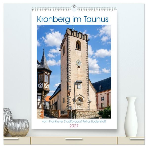 Kronberg im Taunus vom Frankfurter Stadtfotograf Petrus Bodenstaff (hochwertiger Premium Wandkalender 2027 DIN A2 hoch) Kunstdruck in Hochglanz