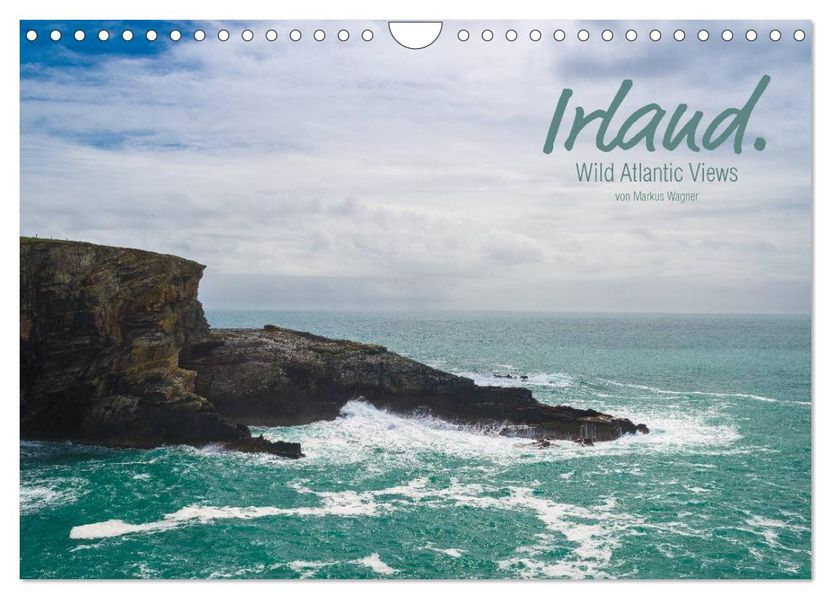 Irland. Wild Atlantic Views. (Wandkalender 2027 DIN A4 quer) CALVENDO Monatskalender