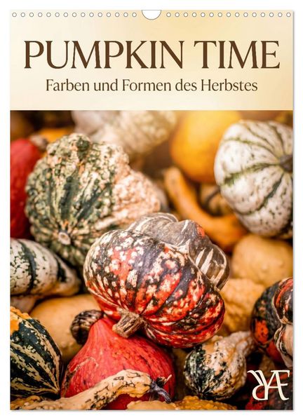 PUMPKIN TIME - Farben und Formen des Herbstes (Wandkalender 2027 DIN A3 hoch) CALVENDO Monatskalender