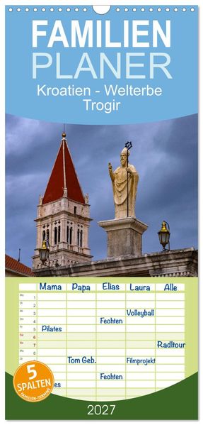 Familienplaner 2027 - Kroatien - Welterbe Trogir mit 5 Spalten (Wandkalender 21 x 45 cm) CALVENDO