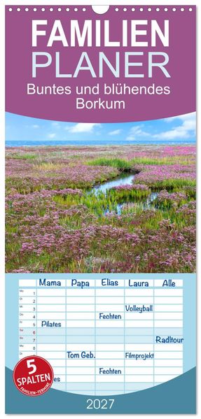 Familienplaner 2027 - Buntes und blühendes Borkum mit 5 Spalten (Wandkalender 21 x 45 cm) CALVENDO