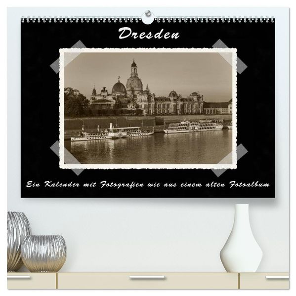 Dresden - Ein Kalender mit Fotografien wie aus einem alten Fotoalbum (hochwertiger Premium Wandkalender 2027 DIN A2 quer) Kunstdruck in Hochglanz