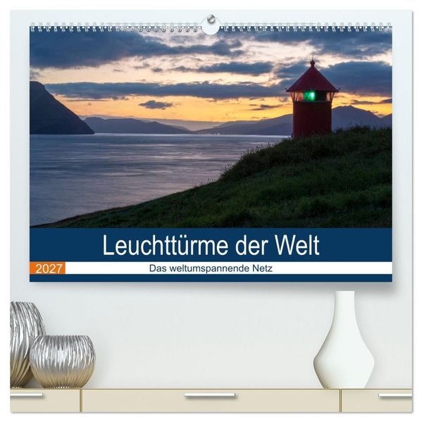 Leuchttürme der Welt (hochwertiger Premium Wandkalender 2027 DIN A2 quer) Kunstdruck in Hochglanz