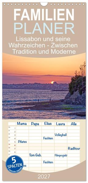 Familienplaner 2027 - Lissabon und seine Wahrzeichen - Zwischen Tradition und Moderne mit 5 Spalten (Wandkalender 21 x 45 cm) CALVENDO