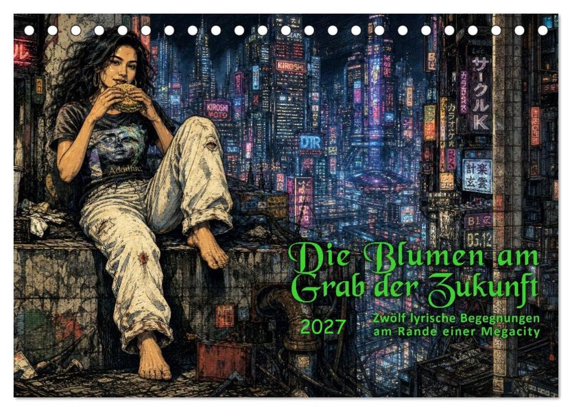 Die Blumen am Grab der Zukunft (Tischkalender 2027 DIN A5 quer) CALVENDO Monatskalender