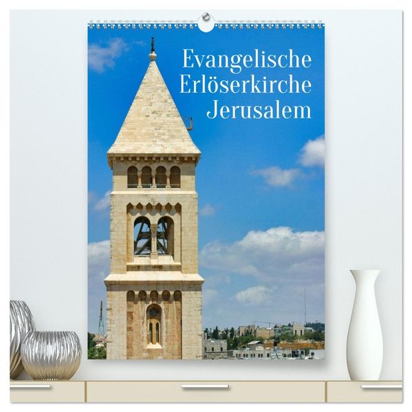 Evangelische Erlöserkirche Jerusalem (hochwertiger Premium Wandkalender 2027 DIN A2 hoch) Kunstdruck in Hochglanz