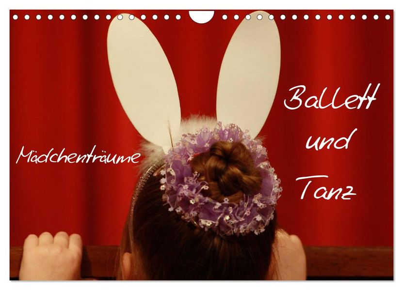 Mädchenträume - Ballett und Tanz (Wandkalender 2027 DIN A4 quer) CALVENDO Monatskalender
