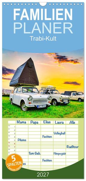 Familienplaner 2027 - Trabi-Kult mit 5 Spalten (Wandkalender 21 x 45 cm) CALVENDO