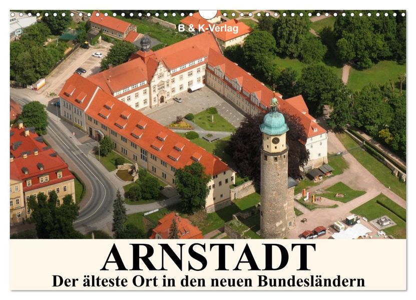 ARNSTADT - Die älteste Stadt in den neuen Bundesländern (Wandkalender 2027 DIN A3 quer) CALVENDO Monatskalender