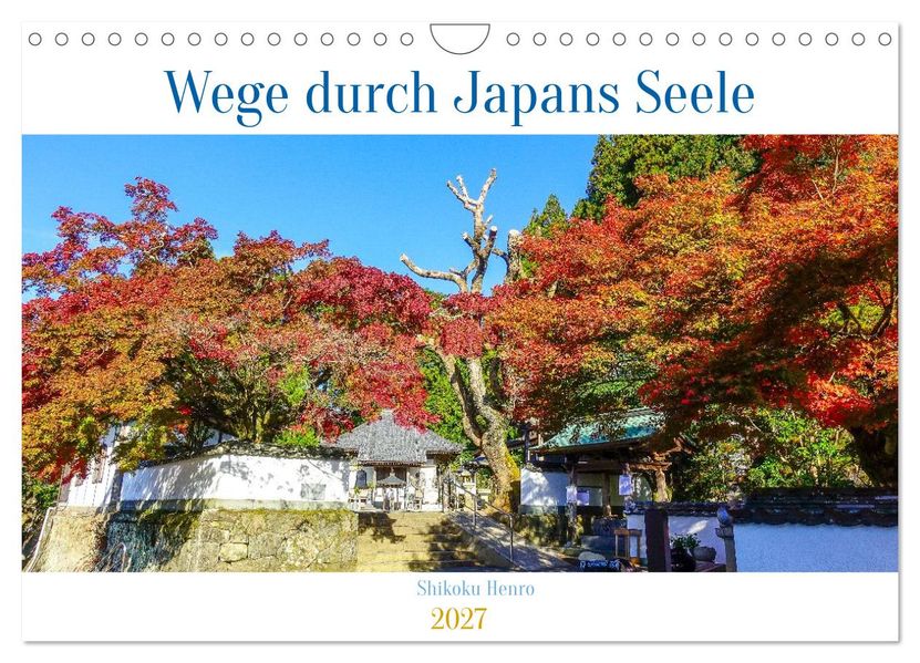 Shikoku Henro - Wege durch Japans Seele (Wandkalender 2027 DIN A4 quer) CALVENDO Monatskalender