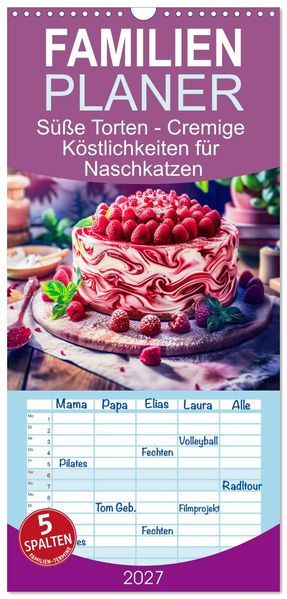Familienplaner 2027 - Süße Torten - Cremige Köstlichkeiten für Naschkatzen mit 5 Spalten (Wandkalender 21 x 45 cm) CALVENDO