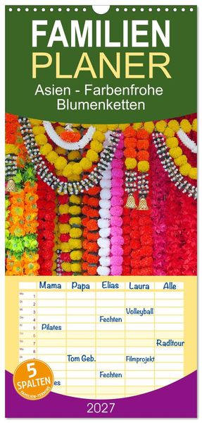 Familienplaner 2027 - Asien - Farbenfrohe Blumenketten mit 5 Spalten (Wandkalender 21 x 45 cm) CALVENDO