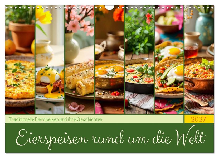 Eierspeisen rund um die Welt - Traditionelle Eierspeisen und ihre Geschichten (Wandkalender 2027 DIN A3 quer) CALVENDO Monatskalender