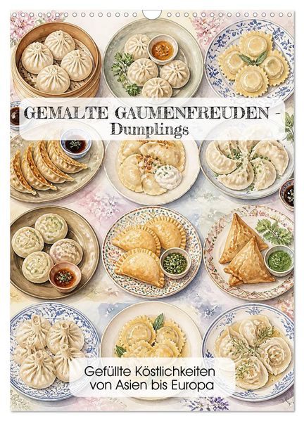 GEMALTE GAUMENFREUDEN - Dumplings (Wandkalender 2027 DIN A3 hoch) CALVENDO Monatskalender