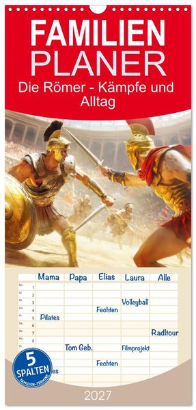 Familienplaner 2027 - Die Römer - Kämpfe und Alltag mit 5 Spalten (Wandkalender 21 x 45 cm) CALVENDO