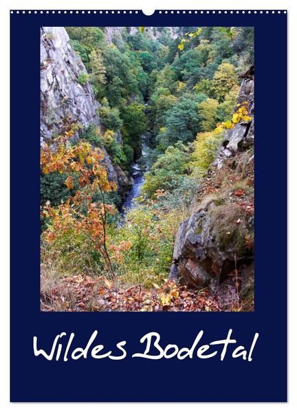Wildes Bodetal (Wandkalender 2027 DIN A2 hoch) CALVENDO Monatskalender