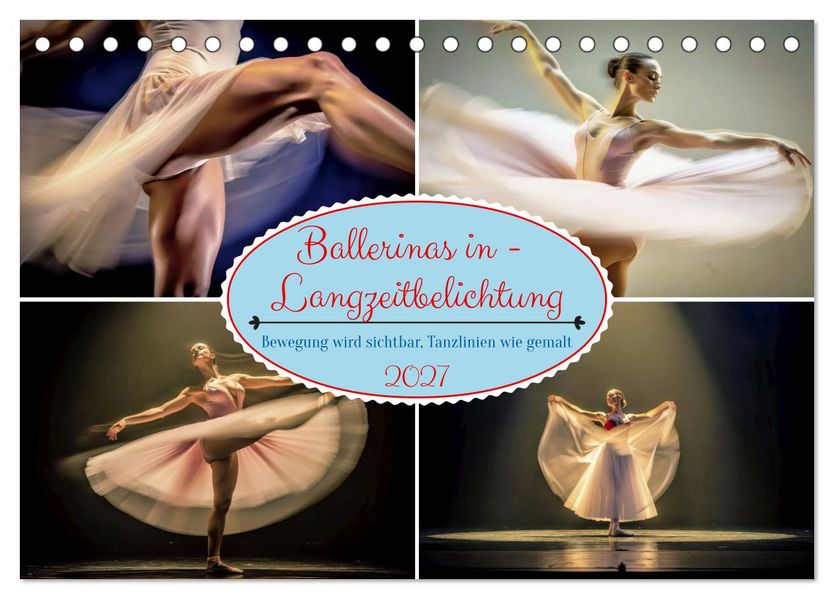 Ballerinas in - Langzeitbelichtung (Tischkalender 2027 DIN A5 quer) CALVENDO Monatskalender