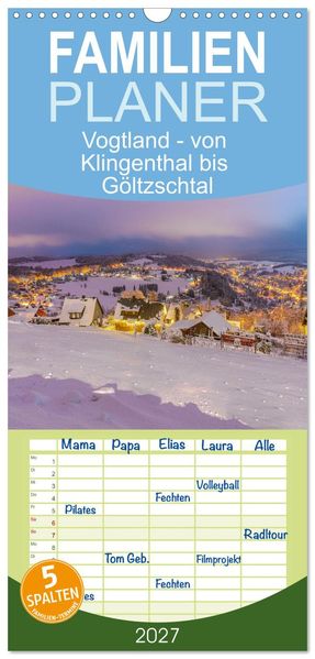Familienplaner 2027 - Vogtland - von Klingenthal bis Göltzschtal mit 5 Spalten (Wandkalender 21 x 45 cm) CALVENDO