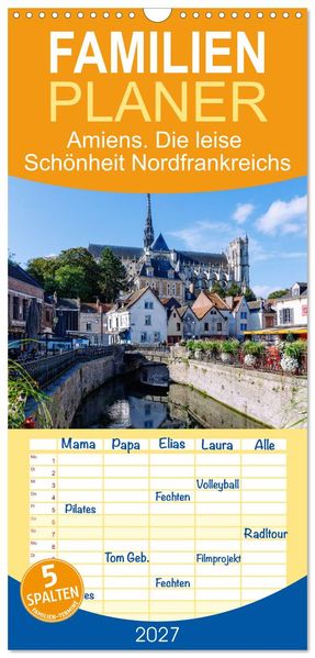 Familienplaner 2027 - Amiens. Die leise Schönheit Nordfrankreichs mit 5 Spalten (Wandkalender 21 x 45 cm) CALVENDO