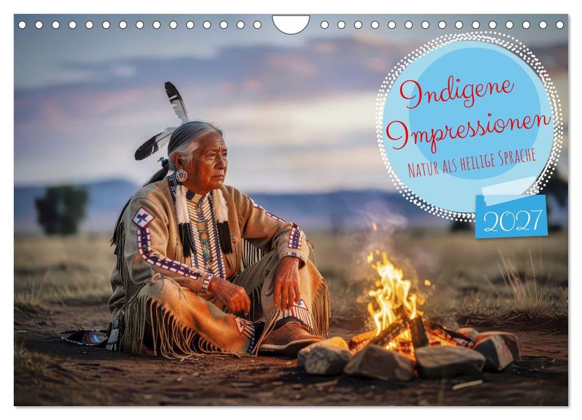 Indigene Impressionen (Wandkalender 2027 DIN A4 quer) CALVENDO Monatskalender
