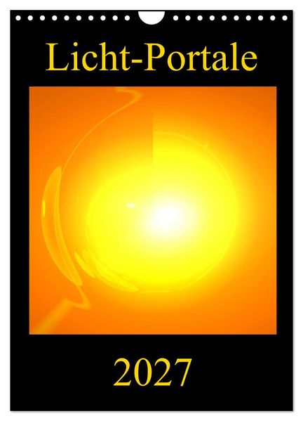 Licht-Portale (Wandkalender 2027 DIN A4 hoch) CALVENDO Monatskalender
