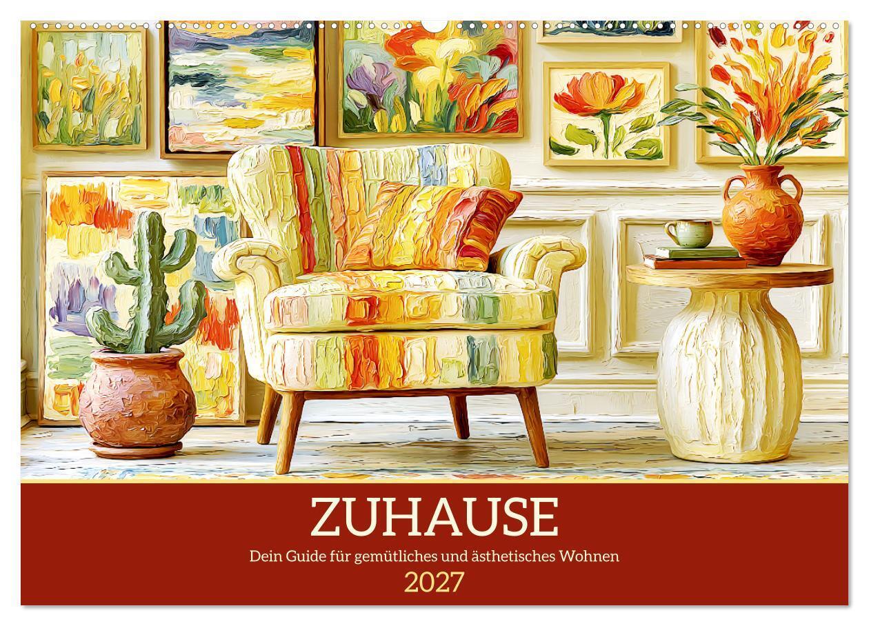 Zuhause. Dein Guide für gemütliches und ästhetisches Wohnen (Wandkalender 2027 DIN A2 quer) CALVENDO Monatskalender