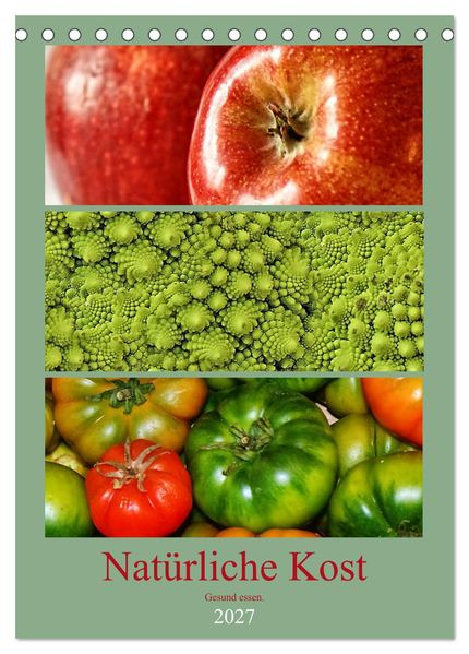 Natürliche Kost - Gesund essen 2027 (Tischkalender 2027 DIN A5 hoch) CALVENDO Monatskalender