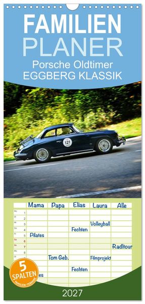 Familienplaner 2027 - Porsche Oldtimer - EGGBERG KLASSIK - Der Berg ruft mit 5 Spalten (Wandkalender 21 x 45 cm) CALVENDO