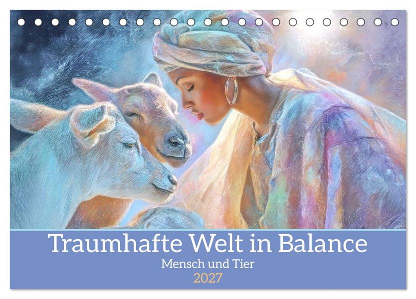 Traumhafte Welt in Balance - Mensch und Tier (Tischkalender 2027 DIN A5 quer) CALVENDO Monatskalender