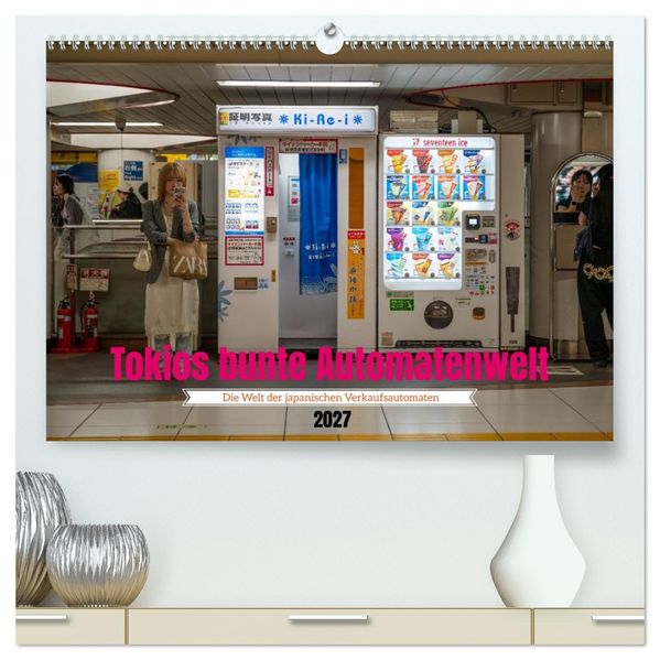 Tokios bunte Automatenwelt (hochwertiger Premium Wandkalender 2027 DIN A2 quer) Kunstdruck in Hochglanz