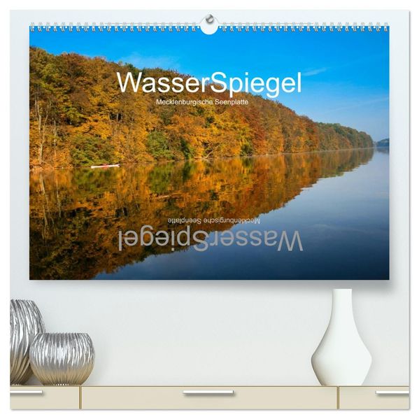 WasserSpiegel Mecklenburgische Seenplatte (hochwertiger Premium Wandkalender 2027 DIN A2 quer) Kunstdruck in Hochglanz