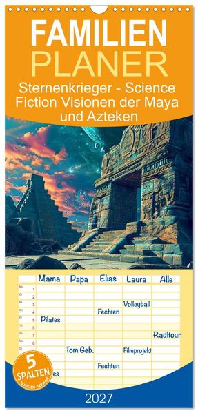 Familienplaner 2027 - Sternenkrieger - Science Fiction Visionen der Maya und Azteken mit 5 Spalten (Wandkalender 21 x 45 cm) CALVENDO