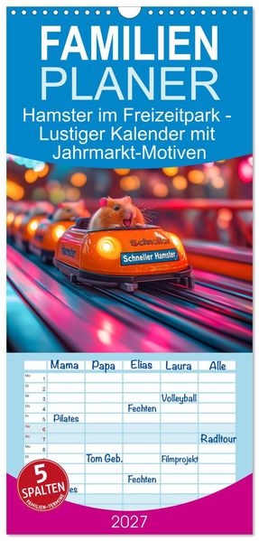 Familienplaner 2027 - Hamster im Freizeitpark - Lustiger Kalender mit Jahrmarkt-Motiven mit 5 Spalten (Wandkalender 21 x 45 cm) CALVENDO