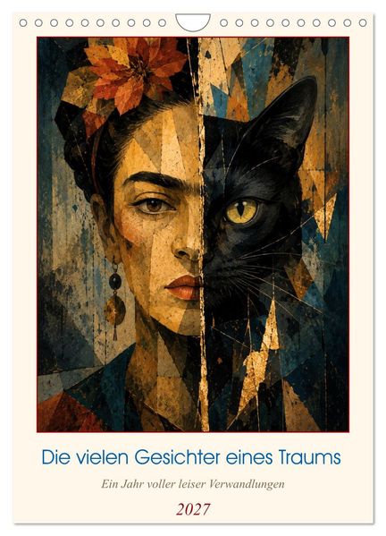 Die vielen Gesichter eines Traums: Ein Jahr voller leiser Verwandlungen (Wandkalender 2027 DIN A4 hoch) CALVENDO Monatskalender