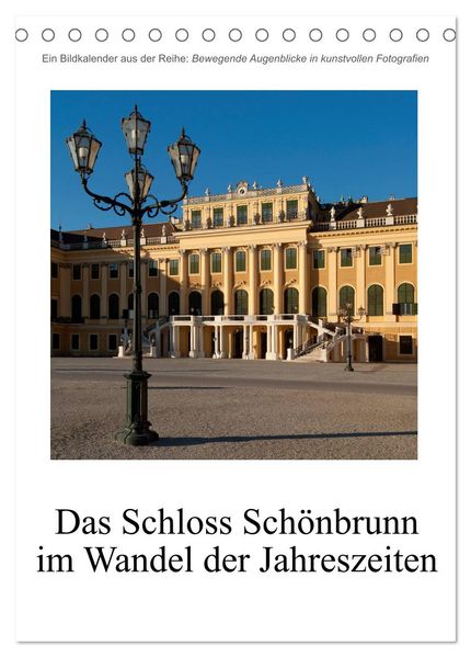 Schloss Schönbrunn im Wandel der Jahreszeiten (Tischkalender 2027 DIN A5 hoch) CALVENDO Monatskalender